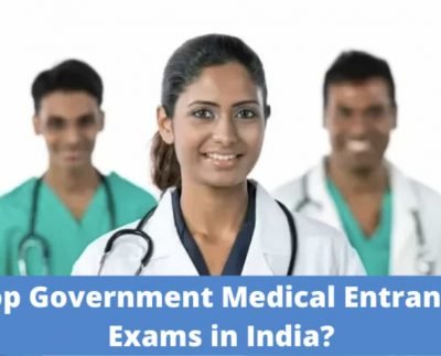 What are the top govt Medical Entrance Exams in India?