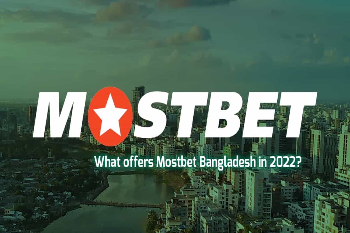 What offers Mostbet Bangladesh in 2022?